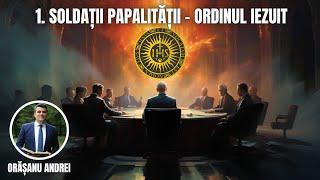 1. Soldații Papalității - Ordinul Iezuit | Andrei Orășanu