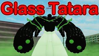 GLASS TATARA IS INSANE!!