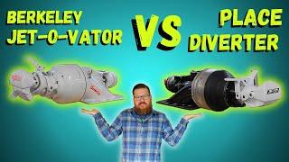 Berkeley Jet-O-Vator vs. Place Diverter, a Comparison