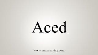 How To Say Aced