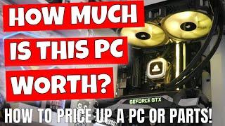 How Much Is YOUR PC Worth? How To Value Your Old Gaming Computer