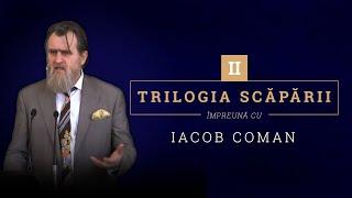 Trilogia scăpării 2 | Iacob Coman