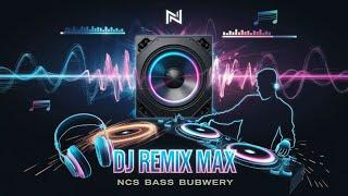 dj remix max music ncs bass boosted