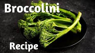 Broccolini Recipe | Easy Veggie Side Dish