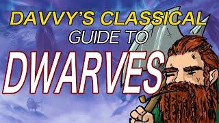 Davvy's Classical Guide to Dwarves