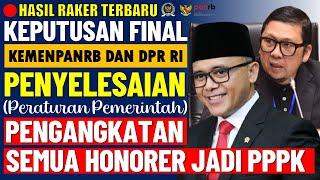 HASIL RAKER KEPUTUSAN FINAL PENGANGKATAN SEMUA HONORER JADI PPPK 2024 - MEMENPANRB DAN DPR RI