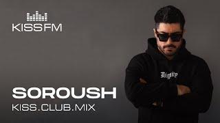 SOROUSH – KISS.CLUB.MIX | KISS FM Podcast (Melodic Techno & Progressive House DJ Mix)