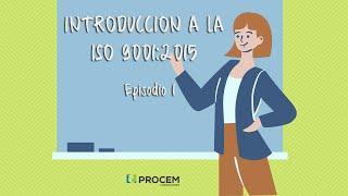 Introducción a la ISO 9001 (Episodio 1)