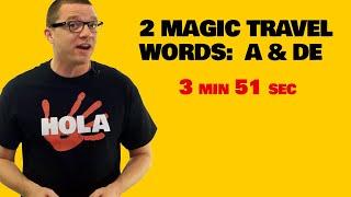 2 Magic Spanish Travel Words ("a" and "de")