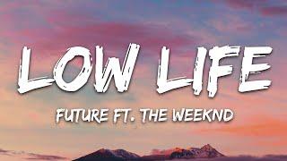 Future - Low Life (Lyrics) ft. The Weeknd