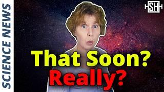 The Universe Will Die Much Sooner Than We Thought, Physicists Claim