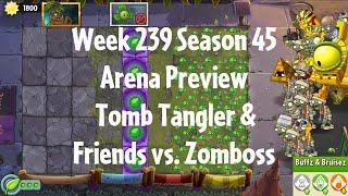 PvZ2 Arena Preview - Week 239 Season 45 - Tomb Tangler & Friends vs. Zomboss - Gameplay