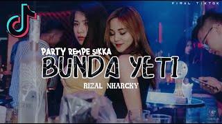 PARTY REMPE SIKKA _ BUNDA YETI - RIZAL NHARCKY [Viral Tiktok 2024] New!!!