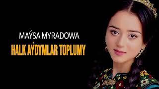 Maysa Myradowa halk aydymlar toplumy