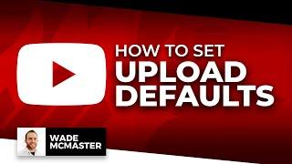 How to Set Title and Description Upload Defaults (to Create a YouTube Video Template)