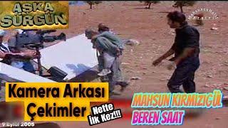 Aşka Sürgün Dizisi Full Kamera Arkası Çekimleri - Mahsun Kırmızıgül - Beren Saat | Atv- 9 Eylül 2005