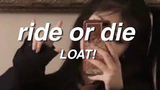 LOAT! - ride or die (prod. nategoyard) // Lyrics