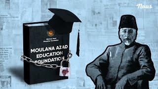 Minority Education Under Siege: Government closes Maulana Azad Education Foundation