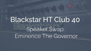 Blackstar HT Club 40 Speaker Swap ~ Eminence The Governor