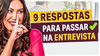 ENTREVISTA DE EMPREGO I 9 PERGUNTAS E RESPOSTAS PARA SE SAIR BEM NA ENTREVISTA