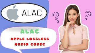 What is ALAC|What is Apple Lossless Audio Codec|ALAC|Apple Lossless Audio Codec