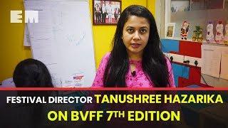 7th BVFF 2019: Up close and personal with festival director Tanushree Hazarika