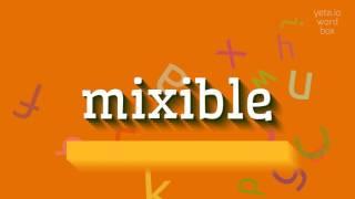 HOW TO PRONOUNCE MIXIBLE? #mixible