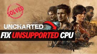 How to Fix Uncharted: Legacy of Thieves Unsupported CPU & GPU