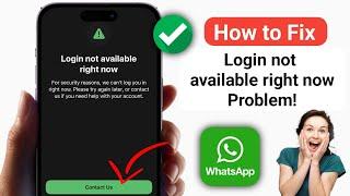 How to Fix WhatsApp Login not available right now Problem | Login Not Available Right Now WhatsApp