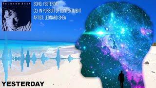 YESTERDAY FROM THE CD IN PURSUIT OF CONTENTMENT BY LEONARD SHEA - LEONARD SHEA MUSIC