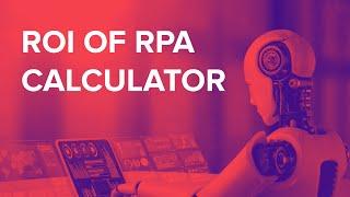 Calculate ROI of your Enterprise RPA Projects Today!!