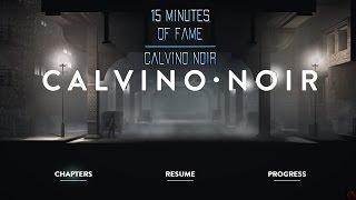 15 Minutes of Fame - Calvino Noir