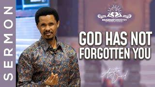 GOD HAS NOT FORGOTTEN YOU | APOSTLE DAVID SERMON