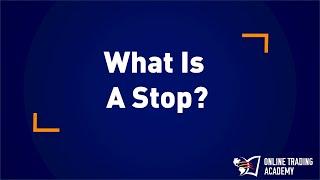 Online Trading Academy: What is a stop?