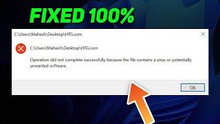 Fix - Operation did not complete successfully because the file contains a virus or unwanted software