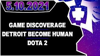 CDNThe3rd | Game Discoverage, Detroit Become Human, Dota 2 | 5.10.2021