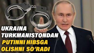 UKRAINA TURKMANISTONDAN PUTINNI HIBSGA OLISHNI SO'RADI