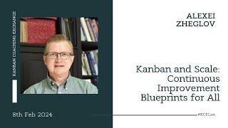 Kanban and Scale: Continuous Improvement Blueprints for All - Alexei Zheglov