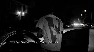 Flyboy Fendi - Trap Still Going (Official Music Video)