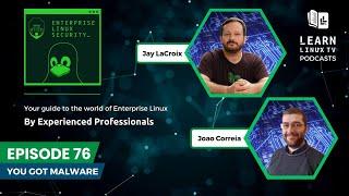 Enterprise Linux Security Episode 76 - You Got Malware