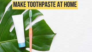 Guide to DIY Natural Toothpaste | Make Your Own!