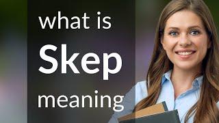 Skep • what is SKEP meaning