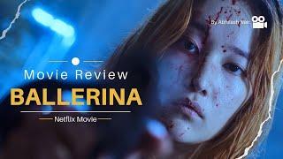 Ballerina Movie Review | Netflix | Abhilash Nair