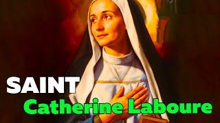 The Life, Legacy and Prayer of Saint Catherine Laboure: Witness to Marianne's miraculous apparitions