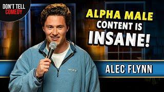 Az alfa-férfi tartalom őrült | Alec Flynn | Stand Up Comedy