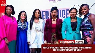 Netflix Highlights New Female Focused African Series for International Women’s Day