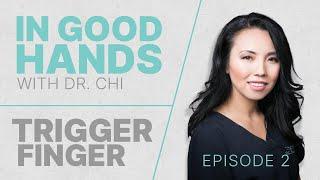 TRIGGER FINGER EP.2 - "In Good Hands With Dr. Chi"