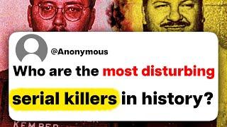 Who are the most disturbing serial killers in history?