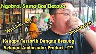 Ngobrol Sama Mas Steven Bos Produk Dari Betavo Kenapa Milih Brewog & Masbre Jadi Ambasador