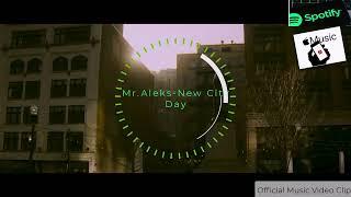 Mr.Aleks-New City Day(Official Music Video Clip)